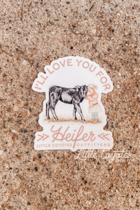 “I’ll Love You for Heifer” Sticker